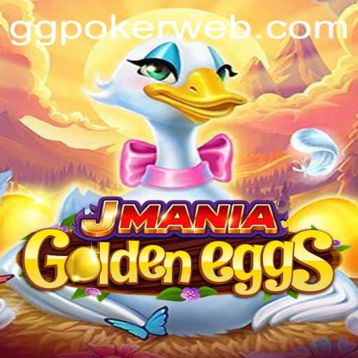 Exploring the Thrills of JManiaGoldenEggs and Its Connection with GGPoker.COM
